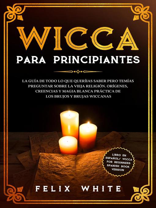 Title details for Wicca para Principiantes by Felix White - Available